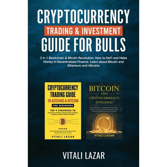 Cryptocurrency Trading & Investment Guide for Bulls: 2 in 1 Blockchain & Bitcoin Revolution. How to DeFi and Mak, (Paperback)