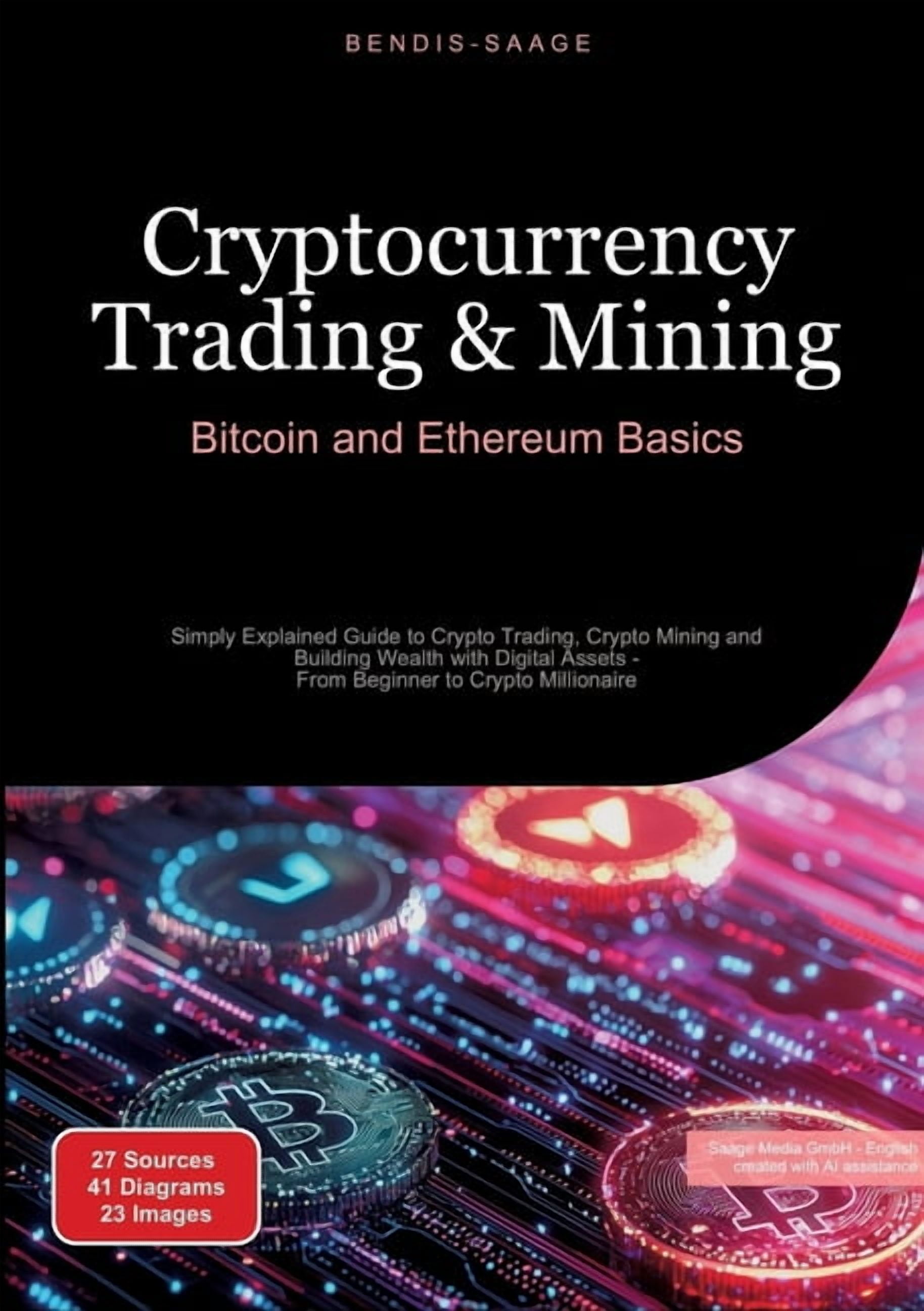Cryptocurrency Trading & Mining: Bitcoin and Ethereum Basics: Simply  Explained Guide to Crypto Trading, Crypto Minin, (Paperback) - Walmart.com