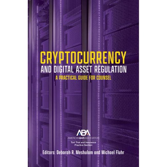 Cryptocurrency and Digital Asset Regulation: A Practical Guide for Multinational Counsel and Transactional Lawyers