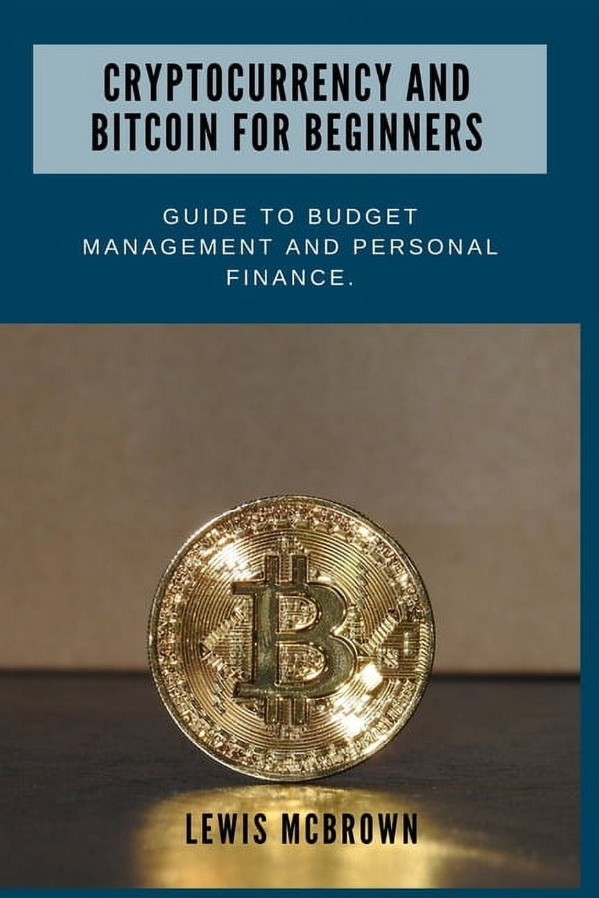 Cryptocurrency and bitcoin for beginners.: Guide to budget management and  personal finance. (Paperback)