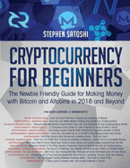 Cryptocurrency for Beginners: The Newbie Friendly Guide for Making Money with Bitcoin and Altcoins in 2018 and Beyond (Paperback)