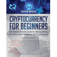 thumbnail image 1 of Cryptocurrency for Beginners: The Newbie Friendly Guide for Making Money with Bitcoin and Altcoins in 2018 and Beyond (Paperback), 1 of 1