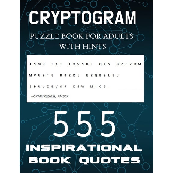 Cryptogram Puzzle Book for Adults with Hints - 555 Inspirational Book Quotes: Inspiring Cryptograms To Keep You Sharp fo, (Paperback)