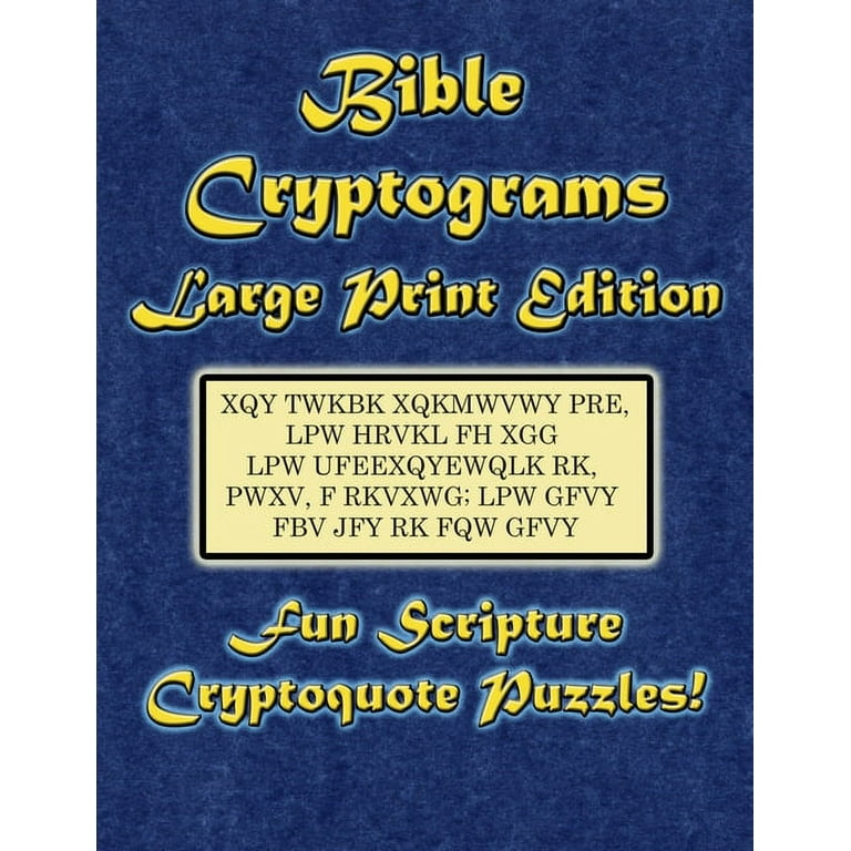 Cryptogram Puzzles: Bible Cryptograms Large Print Edition: Fun Scripture Cryptoquote Puzzles! (Paperback)(Large Print) - Walmart.com cryptogram-puzzles-bible-cryptograms-large-print-edition-fun-scripture-cryptoquote-puzzles-paperback-large-print-walmart-com
