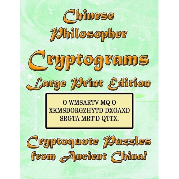 Cryptogram Puzzles Chinese Philosopher Cryptograms Large Print Edition: Cryptoquote Puzzles from Ancient China!, (Paperback)