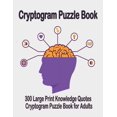 thumbnail image 1 of Cryptogram puzzle book: 300 Large Print Knowledge Quotes Cryptogram Puzzle Book for Adults. Cryptogram special to keep y, (Paperback), 1 of 1