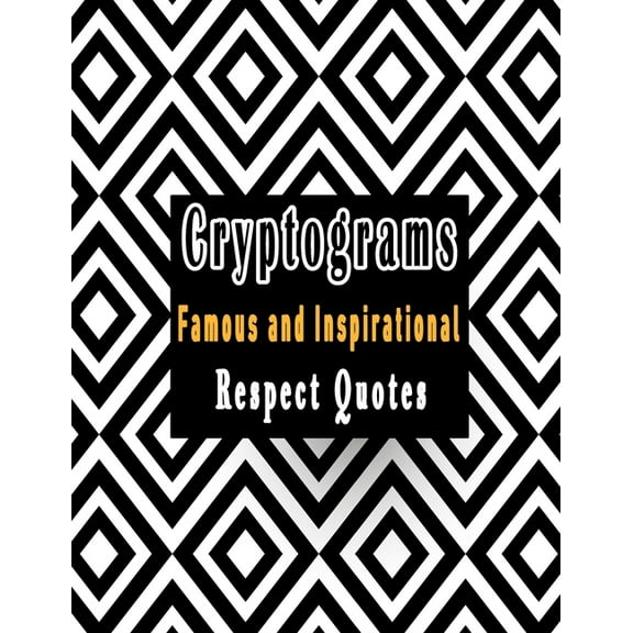 Cryptograms: 200 cryptograms puzzle books for adults large print, Most Famous and Inspirational Respect Quotes That Will Make Your Life Better (Paperback)