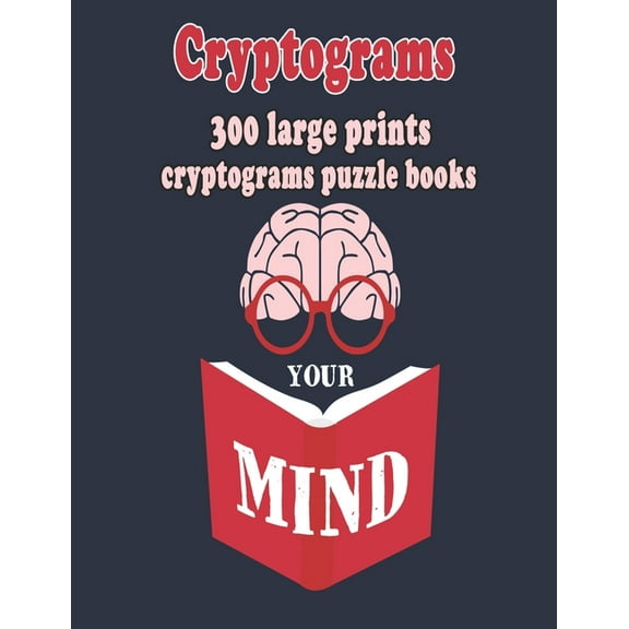 Cryptograms: 300 Large Prints Cryptograms Puzzle Books That Will Make You Love Learning, (Paperback)