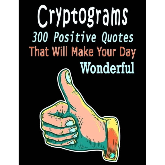 Cryptograms: 300 cryptograms puzzle books for adults large print, Positive Quotes Cryptograms Large Print That Will Make, (Paperback)