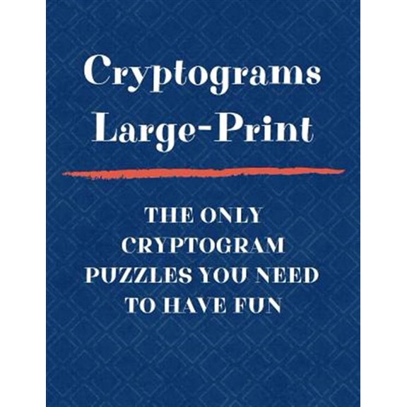 Cryptograms Large Print The Only Cryptogram Puzzles You Need To Have Fun: Fun Brain Teasing Cryptoquote Puzzles for Adults
