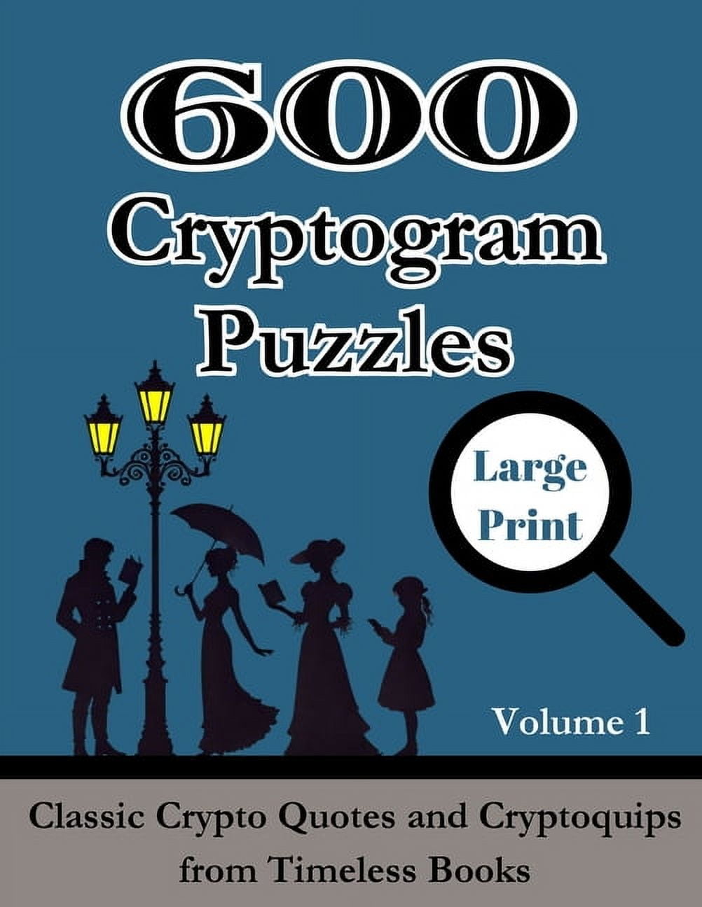 Cryptograms Puzzle Book for Adults 600 Cryptogram Puzzles Large Print Vol.  1: Classic Crypto Quotes and Cryptoquips from Timeless Books, Book 6,  (Paperback) - Walmart.com