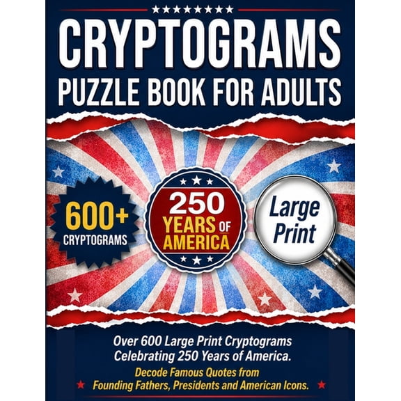Cryptograms Puzzle Book for Adults Cryptograms Puzzle Book For Adults: Over 600 Large Print Cryptograms Celebrating 250 Years of America. Decode Famous Quo, Book 5, (Paperback)