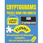 Cryptograms Puzzle Book For Adults 400 Large Print Cryptograms with Inspirational and Motivational Cryptoquotes Perfect, Paperback