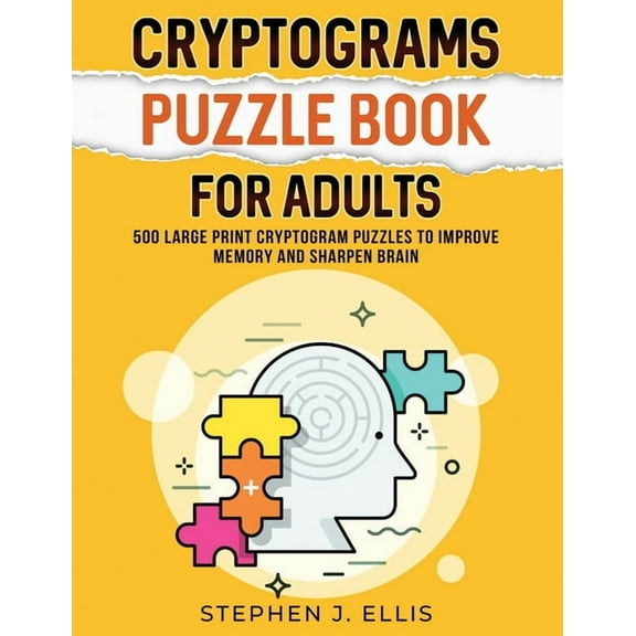 Cryptograms Puzzle Book For Adults - 500 Large Print Cryptogram Puzzles To Improve Memory And Sharpen Brain, (Paperback)
