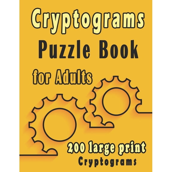 Cryptograms puzzle books for adults: 200 large print cryptogram puzzles books for adults to Improve Your Memory and Ignite Creativity, (Paperback)