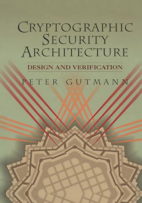 Cryptographic Security Architecture: Design and Verification ...