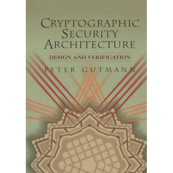 Cryptographic Security Architecture: Design and Verification, (Paperback)