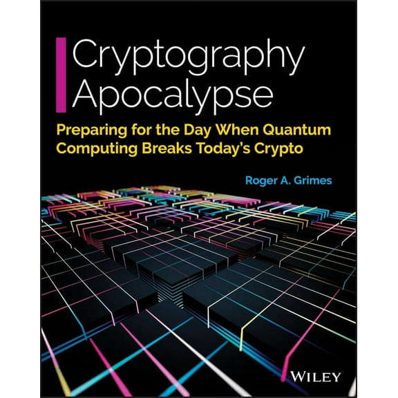 Cryptography Apocalypse: Preparing for the Day When Quantum Computing Breaks Today's Crypto, (Paperback)