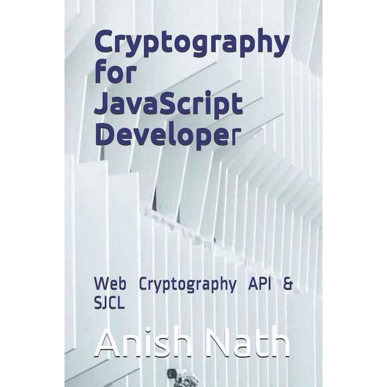 Cryptography for JavaScript Developer: Web Cryptography API &amp; SJCL 