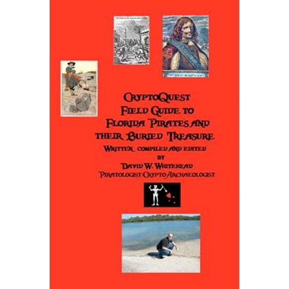 Cryptoquest Field Guide To Florida Pirates And Their Buried Treasure (Paperback) by David W Whitehead