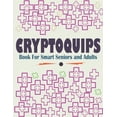 thumbnail image 1 of Cryptoquips Book For Smart Seniors and Adults: Funny and Inspirational Cryptoquip Puzzles - Easy and Hard Cryptogram Puzzles Book (Paperback), 1 of 1