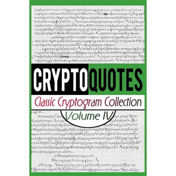 Cryptoquotes: Classic Cryptogram Collection: Cryptoquotes: Classic Cryptogram Collection, Vol. IV (Paperback)