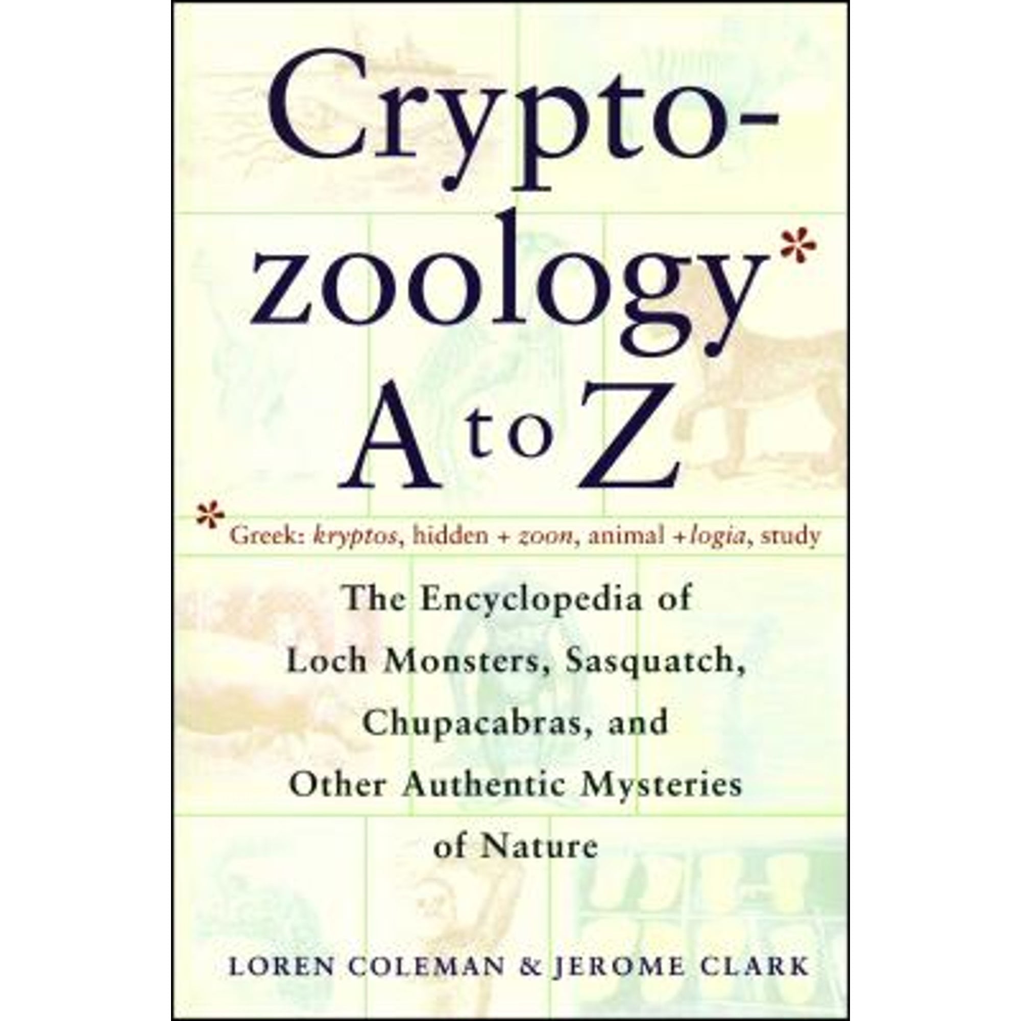 Pre-Owned Cryptozoology A to Z: The Encyclopedia of Loch Monsters Sasquatch Chupacabras and Other (Paperback 9780684856025) by Loren Coleman, Jerome Clark