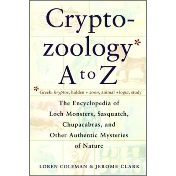 Pre-Owned Cryptozoology a to Z : The Encyclopedia of Loch Monsters Sasquatch Chupacabras and Other Authentic M (Paperback) 9780684856025