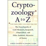 Cryptozoology A to Z The Encyclopedia of Loch Monsters Sasquatch Chupacabras and Other Authentic M, Paperback