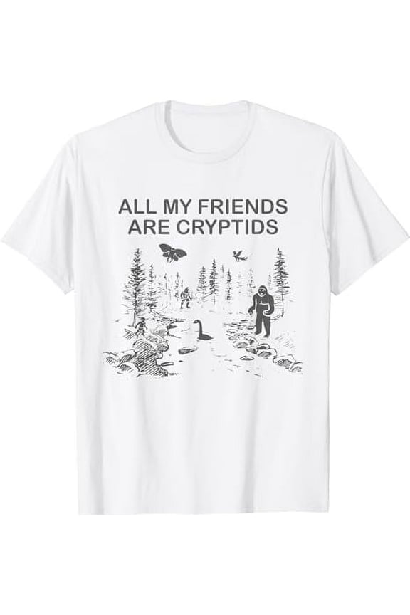 Cryptozoology | All My Friends Are Cryptids T-Shirt