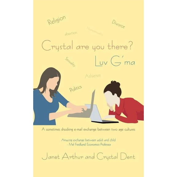 Crystal Are You There? Luv G'ma: A sometimes shocking e-mail exchange between two age cultures.