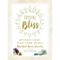 thumbnail image 1 of Crystal Bliss : Attract Love. Feed Your Spirit. Manifest Your Dreams. (Hardcover), 1 of 2
