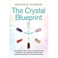 thumbnail image 1 of Crystal Blueprint: Reconnect with Your Authentic Self Through the Ancient Wisdom and Modern Scienceof Quartz Crystals, (Paperback), 1 of 1