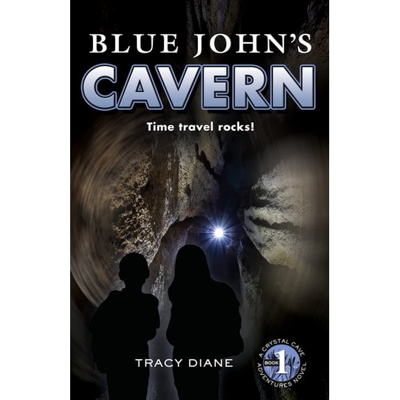 Crystal Cave Adventures Blue John's Cavern: Time Travel Rocks!, Book 1, (Paperback)