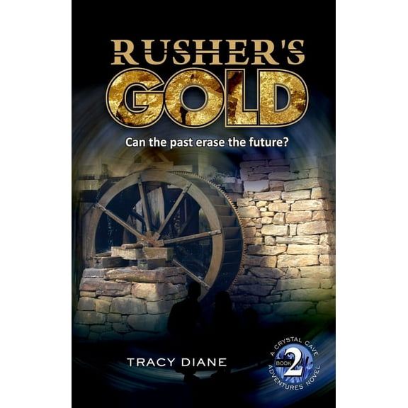 Crystal Cave Adventures Rusher's Gold: Can the past erase the future?, Book 2, (Paperback)