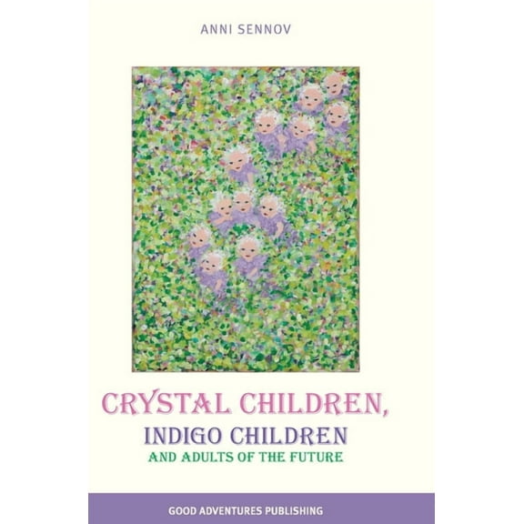 Crystal Children, Indigo Children and Adults of the Future, (Hardcover)