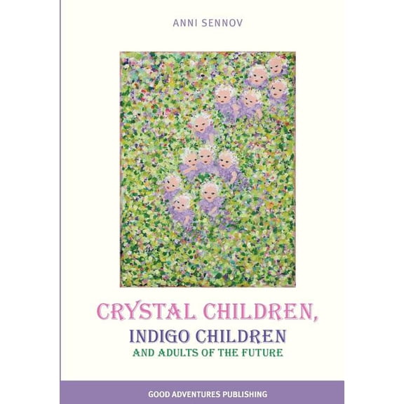 Crystal Children, Indigo Children and Adults of the Future, (Paperback)