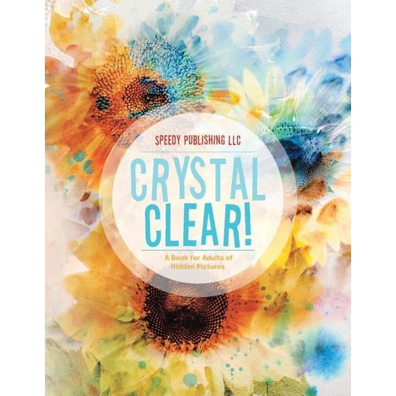 Crystal Clear! A Book for Adults of Hidden Pictures, (Paperback)
