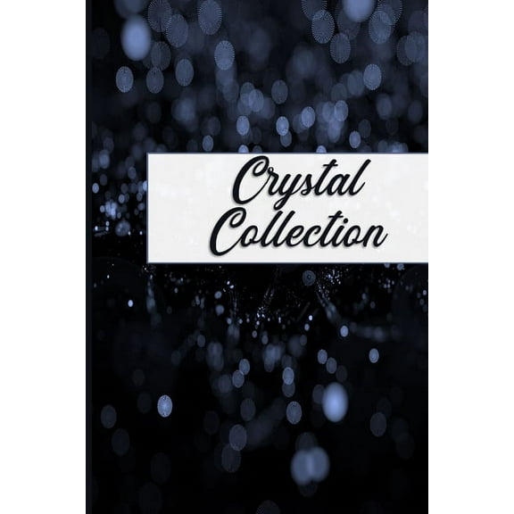 Crystal Collection: Beginners Inventory Tracker and Reference Guide, (Paperback)