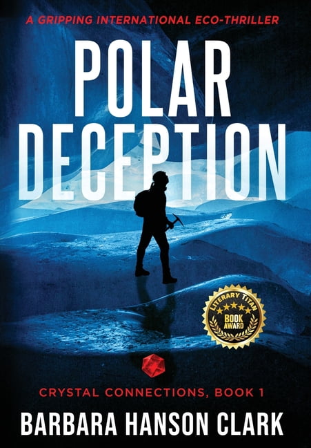 Crystal Connections Polar Deception: A Gripping International Eco-Thriller, (Hardcover)
