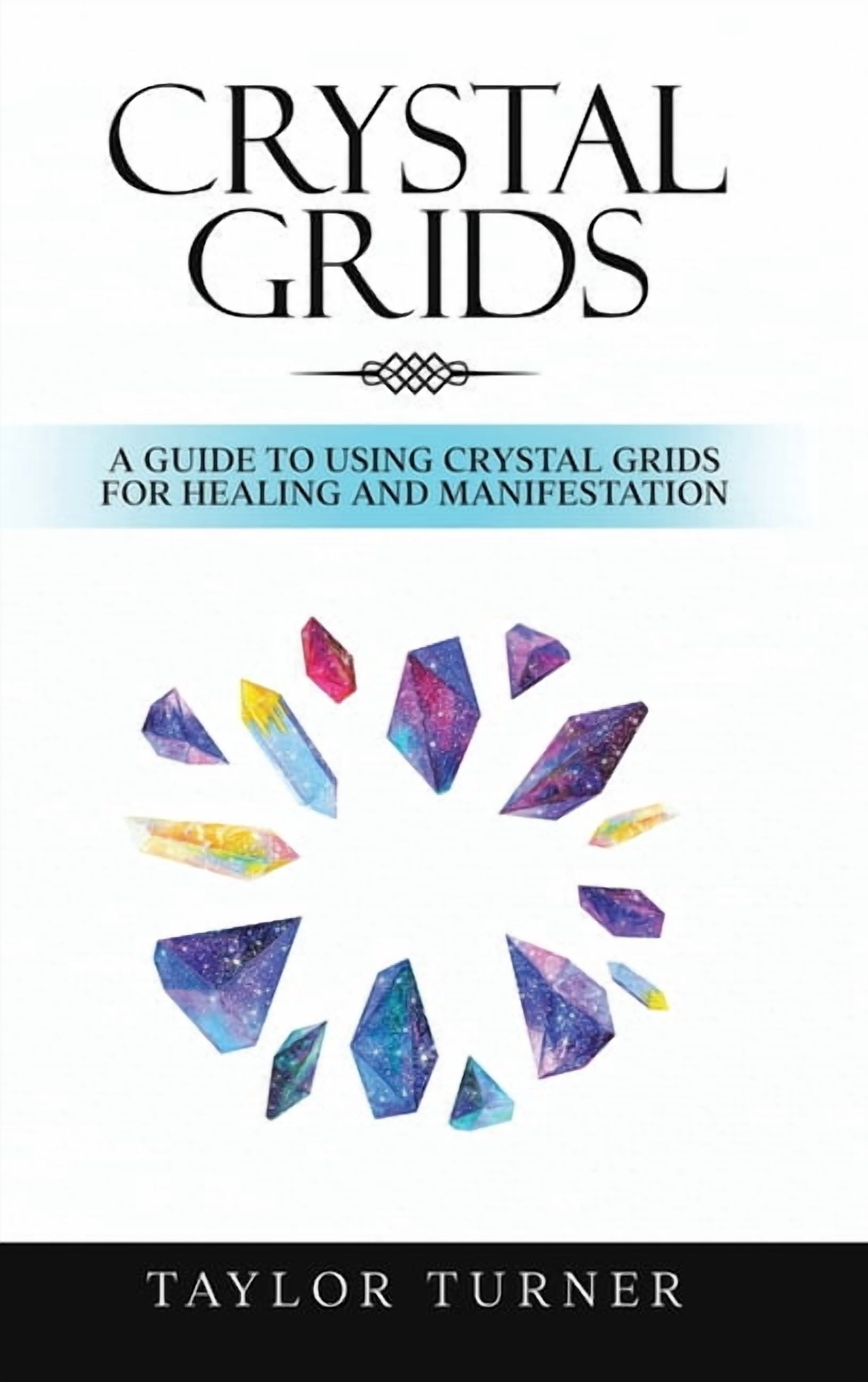 Crystal Grids: A Guide to Using Crystal Grids for Healing and ...