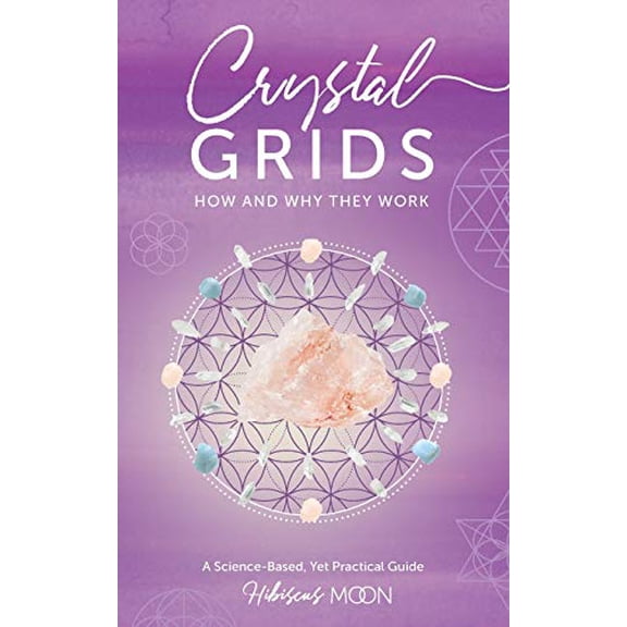 Pre-Owned Crystal Grids: How and Why They Work: A Science-Based, Yet Practical Guide (Paperback) 1463729189 9781463729189