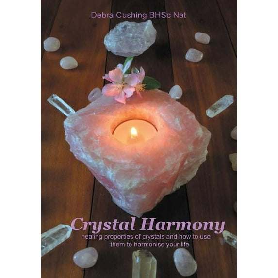 Crystal Harmony: healing properties of crystals and how to use them to harmonise your life, (Paperback)