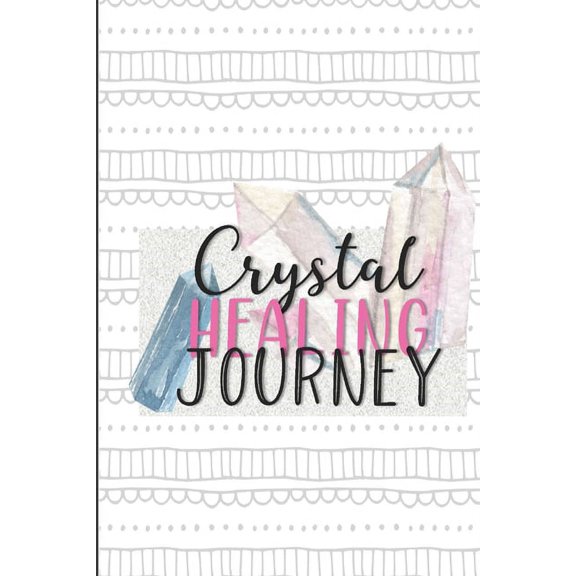 Crystal Healing Journey: Gems and Stone Inventory Tracker Gift for Crystal Lovers, (Paperback)