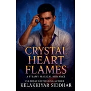 Crystal Heart Flames A Steamy Magical Romance, Paperback