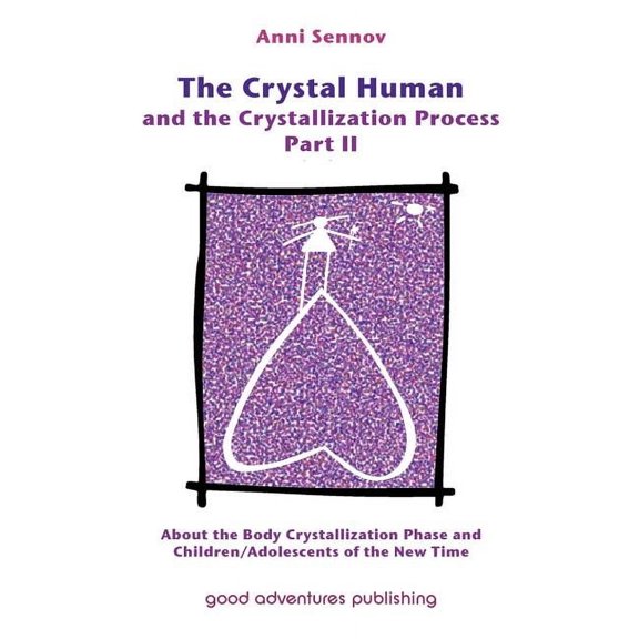 Crystal Human and the Crystallization Pr The Crystal Human and the Crystallization Process Part II, Book 2, (Paperback)