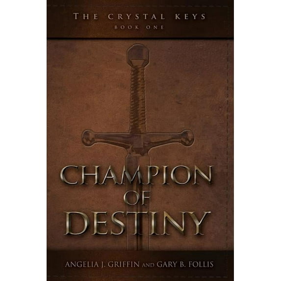Crystal Keys The Crystal Keys: Book I-Champion of Destiny, Book 1, (Paperback)