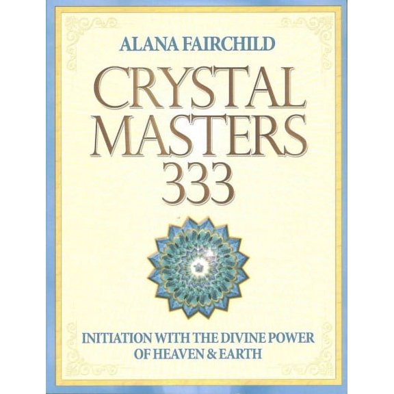 Crystal Masters 333: Initiation with the Divine Power of Heaven & Earth (Paperback)