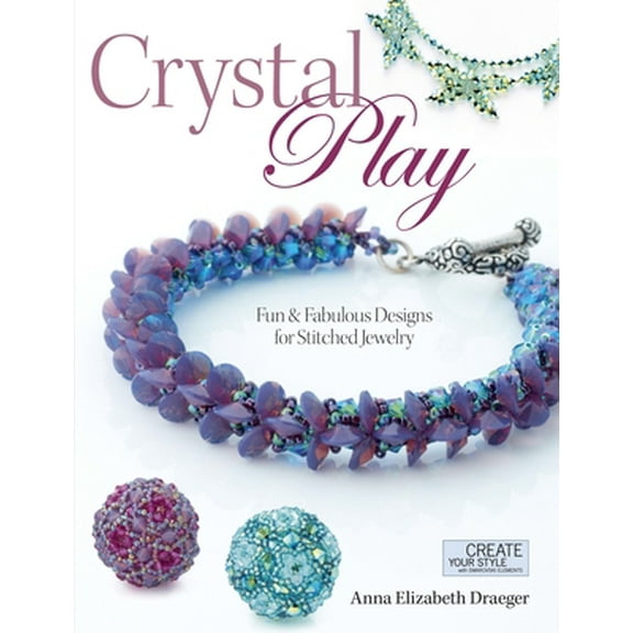 Pre-Owned Crystal Play: Fun & Fabulous Designs for Stitched Jewelry (Paperback) 0871164760 9780871164766