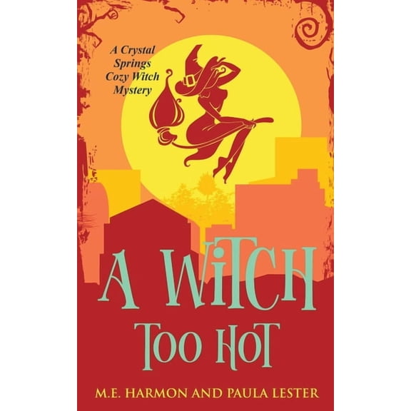 Crystal Springs Cozy Witch Mystery A Witch Too Hot, Book 2, (Paperback)